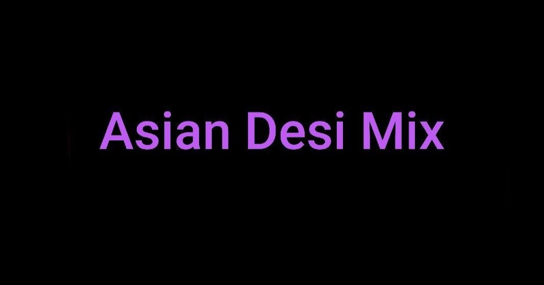 Asian Desi Mix